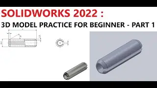 SOLIDWORKS 2022 : 3D MODEL PRACTICE FOR BEGINNER - PART 1