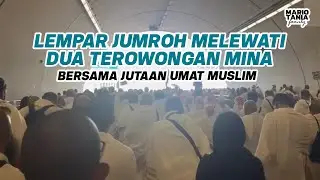 RUKUN HAJI TUNTAS | LEMPAR JUMROH | TAHALUL, TAWAF IFADAH DAN TSAI | NAFAR TSANI MAKTAB 73 | EPS 21