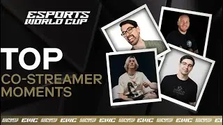 Top Co-Streamer Moments | Esports World Cup Recap