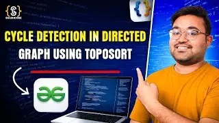 L-21 Cycle Detection in directed graph using toposort | graphs | GFG | Java | DSA | Hindi