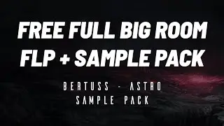 FREE FULL HUSMAN STYLE BIG ROOM FLP + SAMPLE PACK (Bertuss - Astro Sample Pack)