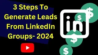 3 Steps To Generate Leads with Linkedin Groups  2024