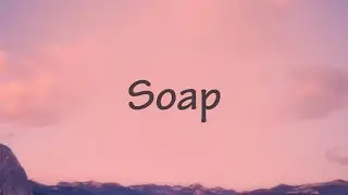 Melanie Martinez - Soap (Lyrics)