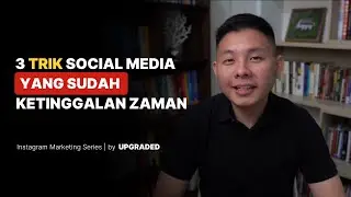 3 Trik SOCIAL MEDIA yang Sudah Ketinggalan Zaman