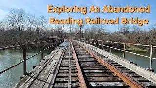 Exploring An Abandoned Train Bridge