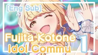 [Gakuen Idolm@ster] Fujita Kotone Idol Commu #1 [Eng Sub]