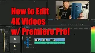 How to Edit 4K Videos w/ Adobe Premiere CC!