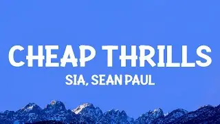 Sia - Cheap Thrills (Lyrics) ft. Sean Paul