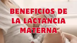 Beneficios de la Lactancia Materna