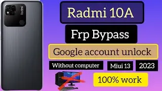 Radmi 10a frp bypass, radmi 10a Google account unlock, without computer, 2023,miui 13