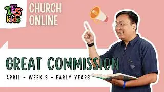 April 18 & 19 | The Great Commission | Early Years