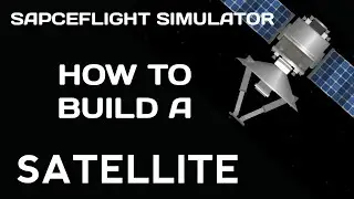 How to Build a SATELLITE in SpaceFlight Simulator 1.5 | SFS 1.5 | #SFS