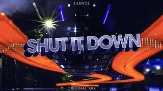 Silence - Shut It Down (Original Mix)
