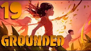 ШМЕКТОР побежден и ЗАЩИТА МИКСЕР провалена в Grounded №19