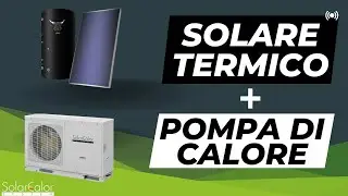 POMPA DI CALORE + SOLARE TEMICO - perché è FONDAMENTALE unire questi due impianti?