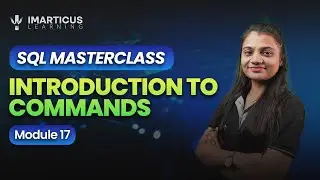 Introduction of SQL Commands | For Beginners| Module 17