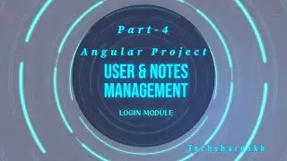 Login Module | User and Notes Management | Angular Project  | Part - 4