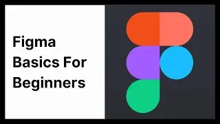The Absolute Basics of Figma