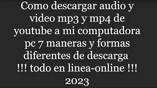How to download MP3 and MP4 audio and video from YouTube to my computer: 7 different online methods