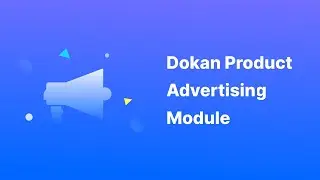 Increase Your Marketplace Profitability with Dokan Product Advertising Module
