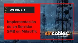 📶 Webinar: Implementación de un Servidor SMB en MikroTik
