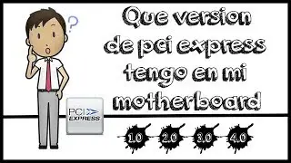 🤔 Que version de pci express tengo en mi motherboard?