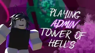 Playing ADMIN VERSION Tower of Hell's! | ROBLOX Tower of Hell
