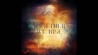 Chris Assaad - TOGETHER WE RISE