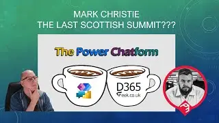 The Power Chatform - Mark Christie - The Last Scottish Summit???