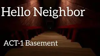 Hello Neighbor ACT 1 Basement Walkthrough Gameplay | How To Escape The Basement | 