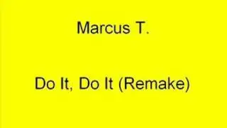 Marcus T. - Do It, Do It (Remake)