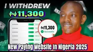 New Site That Pay You In Nigeria 2025 I Withdraw ₦11,300 From This New Website See Proof
