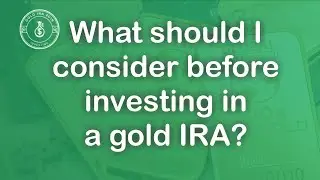 What Should I Consider Before Investing In A Gold IRA?