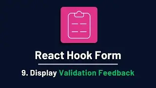 React Hook Form - 9. Display Validation Feedback
