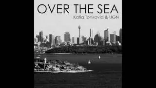 Katia Tonkovid & UGN - Over The Sea