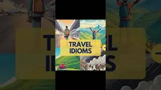Travel Idioms | Useful Idioms 