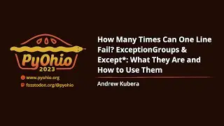 How Many Times Can One Line Fail? ExceptionGroups & Except*: What They Are and How to  [PyOhio 2023]