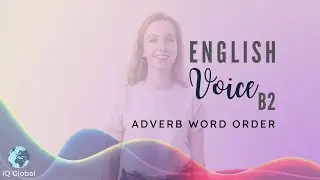 B2 Grammar - Order of Adverbs