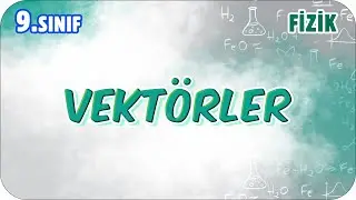 Vektörler | 9.Sınıf Fizik 