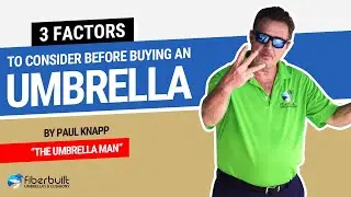 FiberBuilt Umbrellas & Cushions Tutorial: What (3) Factors to Consider Before You Buy an Umbrella