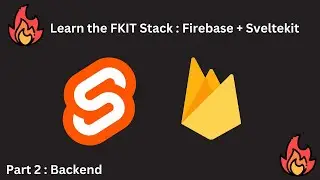 Sveltekit Fundamentals | SvelteKit + Firebase: Build a Full Stack App seamlessly | Part 2 : Backend