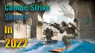 Counter-strike Source in 2022