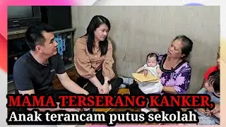 MAMA SAKIT, PAPA TAK BISA BEKERJA, ANAK TERANCAM PUTUS SEKOLAH..