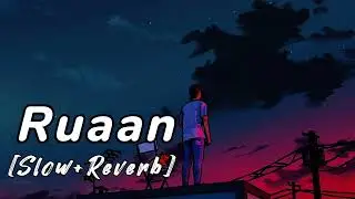 Ruaan Song / Tiger 3 / Arijit Singh  (Slow + Reverb) Lofi Edit#lofi #slowedreverb #3d