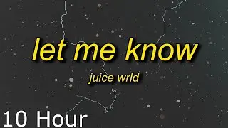 Juice WRLD - Let Me Know (I Wonder Why Freestyle) Lyrics (10 Hour)
