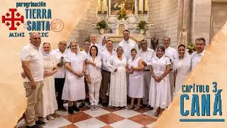 Mini Series | Holy Land Pilgrimage | Chapter 3 CANA