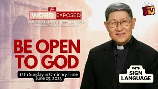 BE OPEN TO GOD | The Word Exposed with Cardinal Tagle (June 25, 2023)