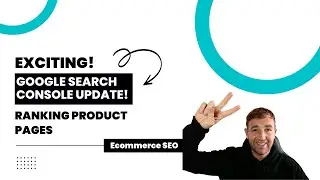 Google Ecommerce SEO Update: Google Search Console For 2023 🔍