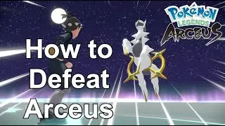 Pokemon Legends Arceus - How to Defeat Arceus