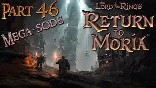 Playing The Lord of the Rings: Return to Moria 🗡️ Pt 46 ⚒️ Full Game